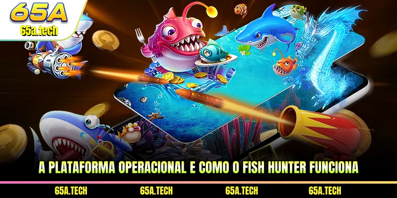 a-plataforma-operacional-e-como-o-fish-hunter-funciona