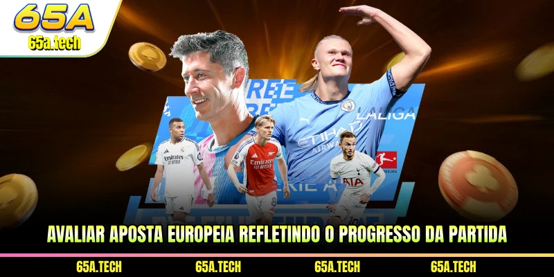 avaliar-aposta-europeia-refletindo-o-progresso-da-partida