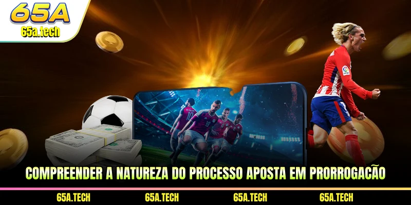 compreender-a-natureza-do-processo-aposta-em-prorrogacao