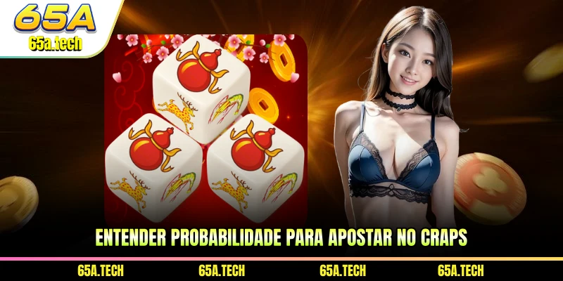entender-probabilidade-para-apostar-no-craps
