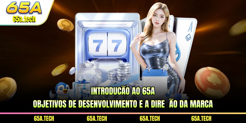 introducao-ao-65a-objetivos-de-desenvolvimento-e-a-direcao-da-marca