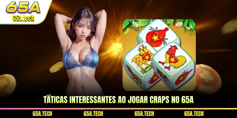 taticas-interessantes-ao-jogar-craps-no-65a