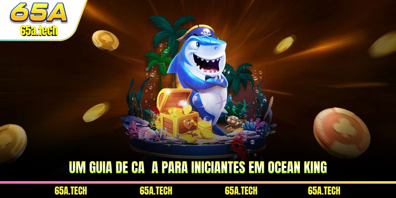 um-guia-de-caca-para-iniciantes-em-ocean-king