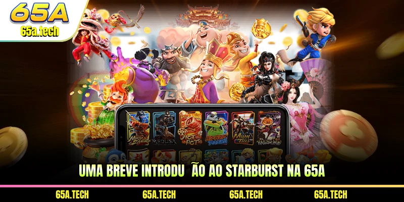 uma-breve-introducao-ao-starburst-na-65a