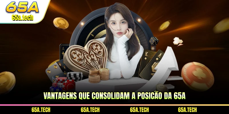 vantagens-que-consolidam-a-posicao-da-65a